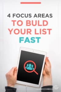 4 Focus Areas to Build Your List Fast | Ready to get serious about getting more email subscribers? This post will help! It includes the exact 4 strategies I used to 10x my email list. Click through to get started growing your list