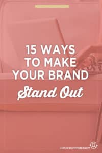15 Ways to Make Your Brand Stand Out | Struggling to attract your dream customers? Ready to get really visible and noticed online? This post was created just for you! It include 15 things bloggers and entrepreneurs can do to shape your brand for success and effortlessly attract more of the right people to your business.