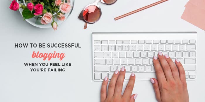 How to Be Successful Blogging When Feel Like You’re Failing (or are afraid to start) | Worried that you might not be successful with your blog? This post is for you. It includes 6 tips to help you bounce back