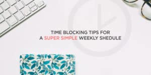 Time Blocking Tips for a Super Simple Weekly Schedule | Feeling overwhelmed by all the things you have to do? Not sure how you’re going to get them all done? This post will help! It includes 12 productivity hacks to simplify your week and get tons of stuff done, PLUS a free time blocking template. Click through to see all the tips!