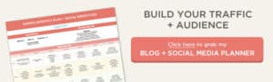 Ready to build your blog audience + traffic? Grab my blog + social media planner so you know exactly what to do to each week to get maximum exposure for your blog posts.