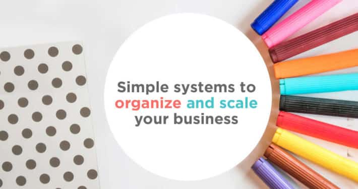 Business systems to organize and scale your business
