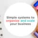 Business systems to organize and scale your business