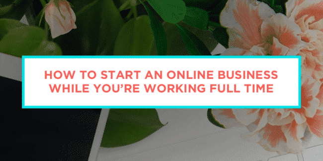 how to start a business while you're working