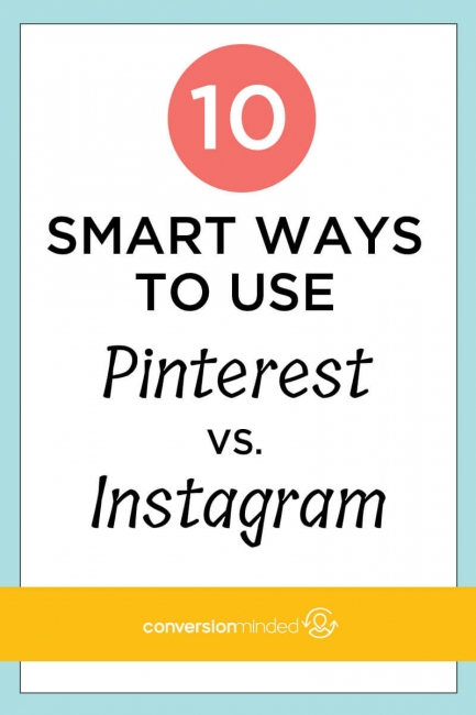 10 smart ways to use Pinterest vs Instagram