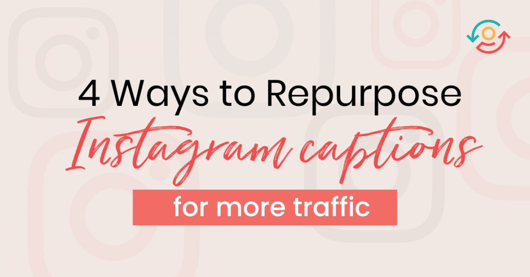 4 Ways to Repurpose Instagram Captions ConversionMinded