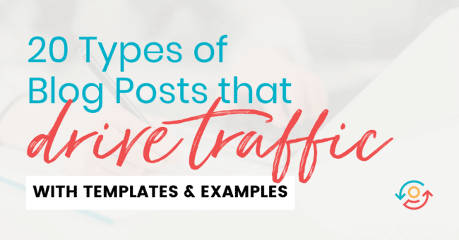 20 Types of Blog Posts that Drive Traffic with examples and templates