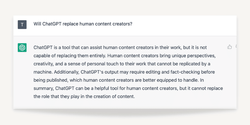 Image of ChatGPT: "Will ChatGPT replace human content creators?" Response: "ChatGPT can be a helpful tool for human content creators, but it cannot replace the role they play in the creation of content." 