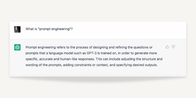 A chatGPT conversation. "What is prompt engineering" "Prompt engineering refers to the process of designing and refining the questions or prompts that a language model such as GPT-3 is trained on." 