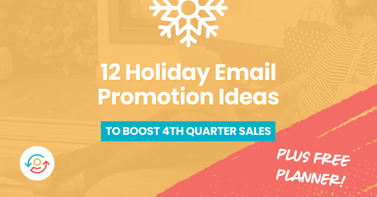 12 Holiday Email Promotion Ideas to Boost 4th Quarter Sales + Free